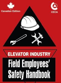 Canadian Edition of the Elevator Industry Field Employee’s Safety Handbook